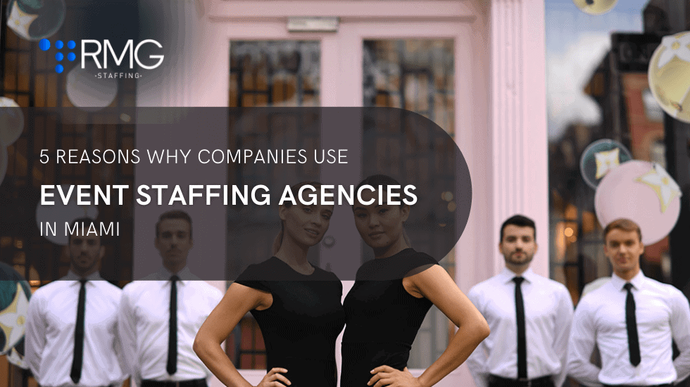 5 Reasons Why Companies Use Event Staffing Agencies in Miami