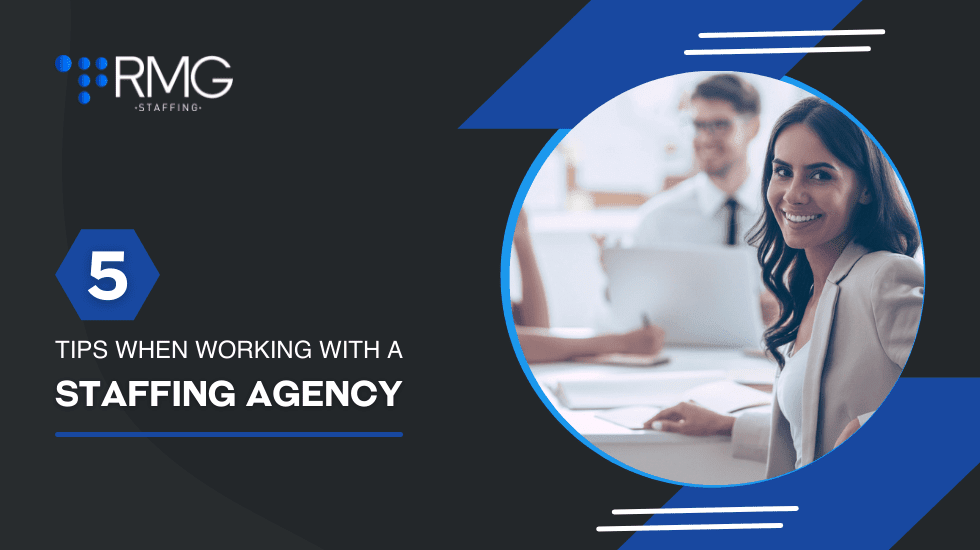 5 tips when working with a staffing agency - RMG Staffing