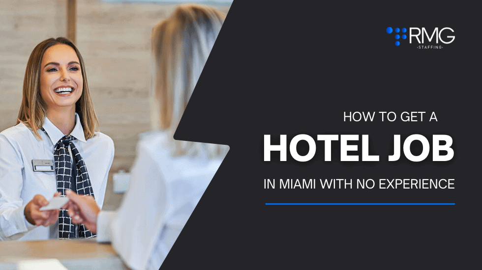 How to Get a Hotel Job in Miami With No Experience- RMG Staffing
